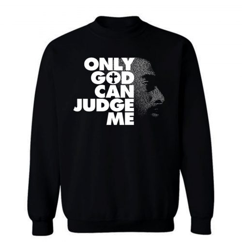 Only God Can Judge Me 2Pac Hip Hop Sweatshirt