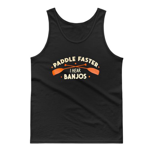 Paddle Faster I Hear Banjos Tank Top