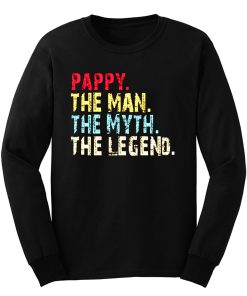 Pappy The Man The Myth The Legend Long Sleeve