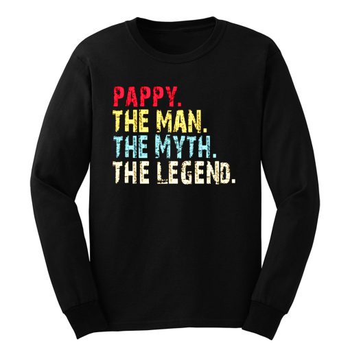 Pappy The Man The Myth The Legend Long Sleeve