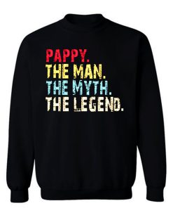 Pappy The Man The Myth The Legend Sweatshirt