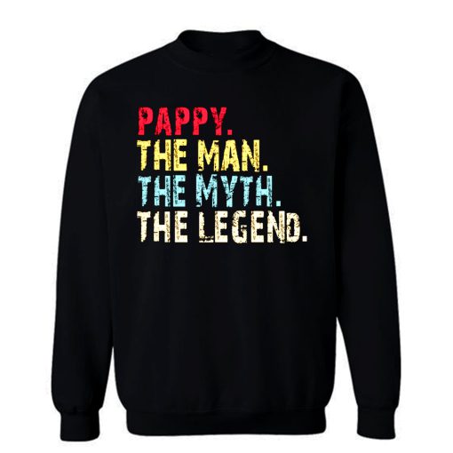 Pappy The Man The Myth The Legend Sweatshirt
