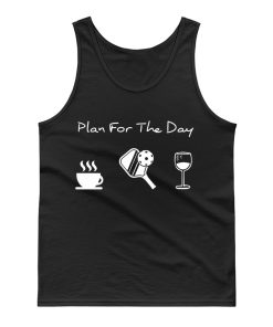 Plan For The Day Coffee Pickleball Beer Tank Top