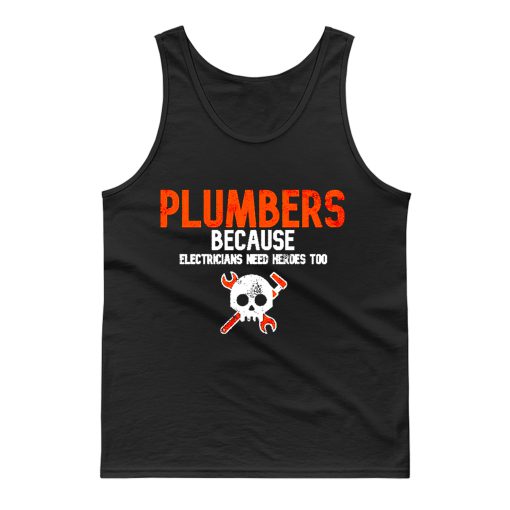 Plumbers Because Electricians Heroes Too Funny Tank Top