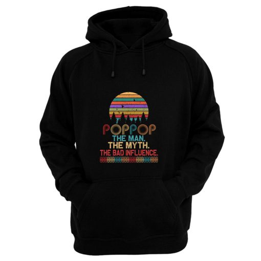 Pop Pop The Man The Myth The Bad Influence Retro Father Day Hoodie