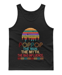 Pop Pop The Man The Myth The Bad Influence Retro Father Day Tank Top