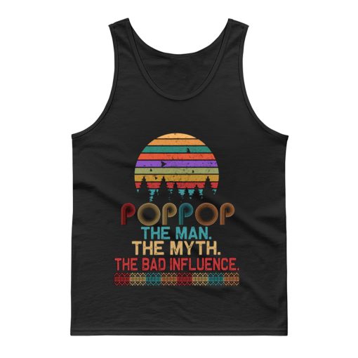 Pop Pop The Man The Myth The Bad Influence Retro Father Day Tank Top