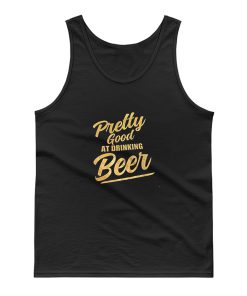 Pretty Good At Drinking Beer Tank Top