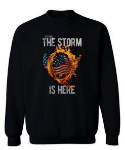 Qanon WWG1WGA Q Anon The Storm Is Here Patriotic Sweatshirt