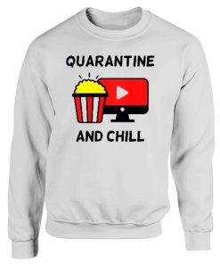 Quarantine and Chill New Normal Watching Yuotube Sweatshirt
