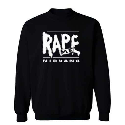 Rape Me Nirvana Sweatshirt