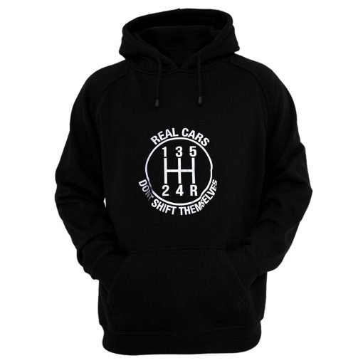 Real Cars Dont Shift Themselves Hoodie