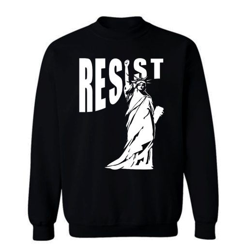 Resist Liberty Statue Sweatshirt