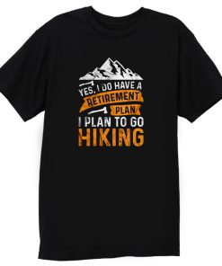 Retire Plan Mountain Hiking T Shirt