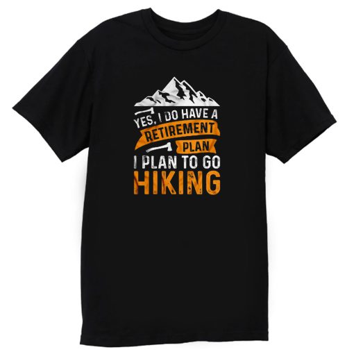 Retire Plan Mountain Hiking T Shirt