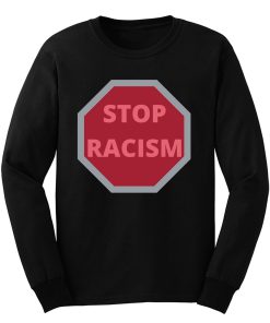 STOP RACISM Awareness Long Sleeve