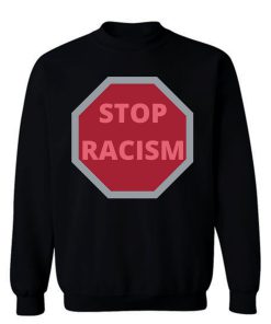 STOP RACISM Awareness Sweatshirt