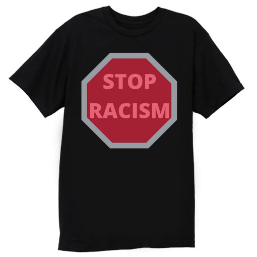 STOP RACISM Awareness T Shirt