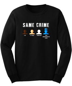 Same Crime More Time Stop Police Brutality Social Inequality Long Sleeve