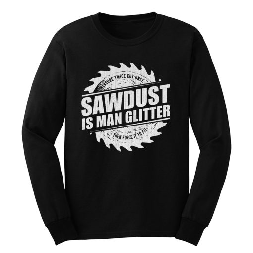 Sawdust Is Man Glitter Long Sleeve