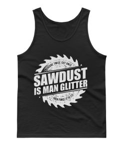 Sawdust Is Man Glitter Tank Top