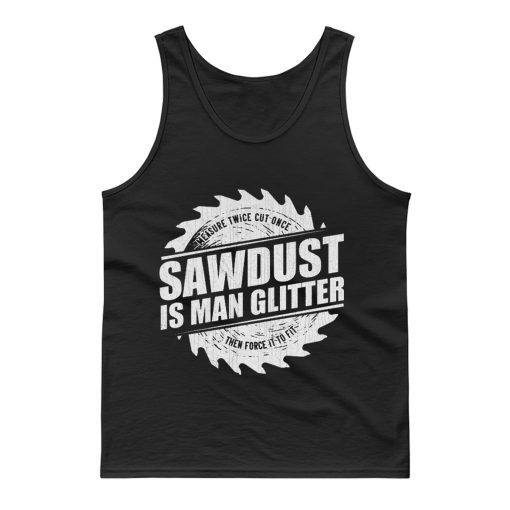 Sawdust Is Man Glitter Tank Top