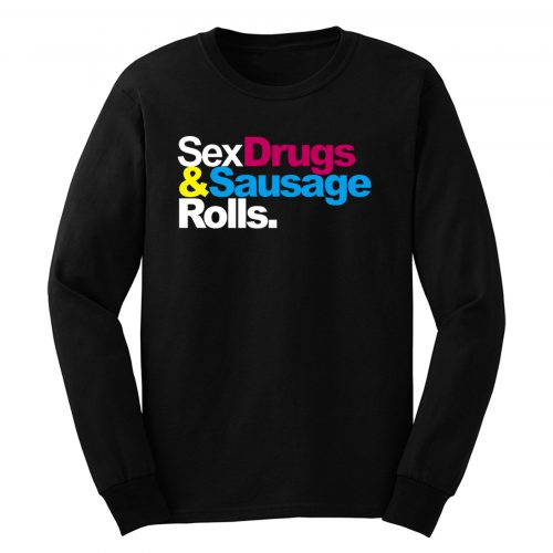 Sex Drugs And Sausage Rolls LAD Baby Adults Funny Long Sleeve