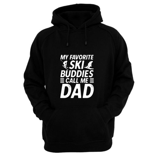 Ski Shirt for Dad My Favorite Ski Buddies Call Me Dad Mens Fun Hoodie