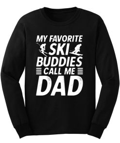 Ski Shirt for Dad My Favorite Ski Buddies Call Me Dad Mens Fun Long Sleeve