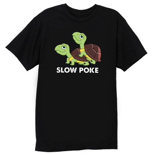 Slow Poke Turtles T Shirt