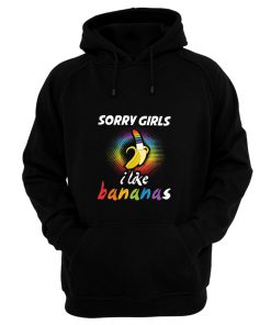 Sorry Girls I Like Bananas Funny LGBT Pride Hoodie