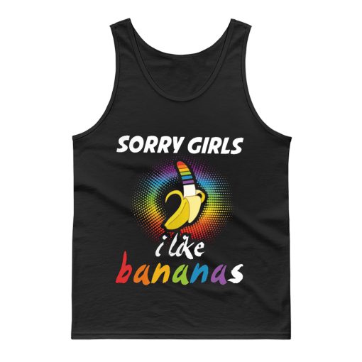 Sorry Girls I Like Bananas Funny LGBT Pride Tank Top