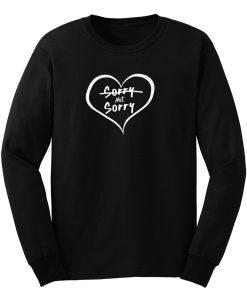 Sorry Not Sorry Long Sleeve