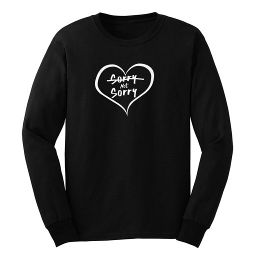 Sorry Not Sorry Long Sleeve