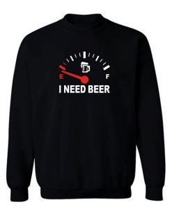 Speed Meters I Need Beer Sweatshirt