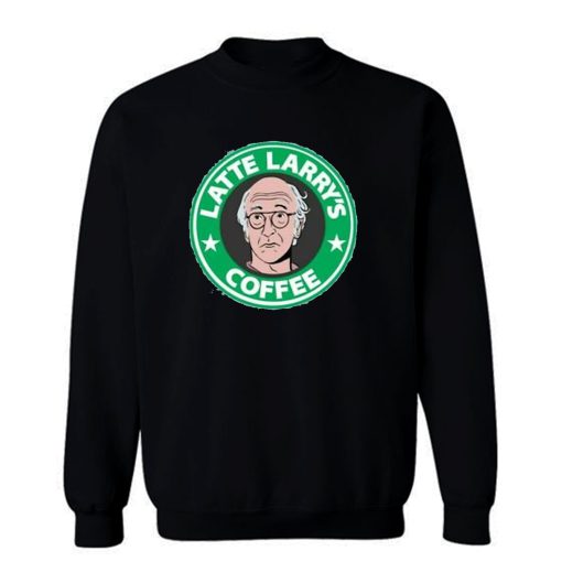 Starbucks Latte Larrys Parody Sweatshirt