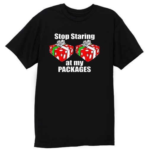 Stop Starring At My pAckage Christmas Funny T Shirt