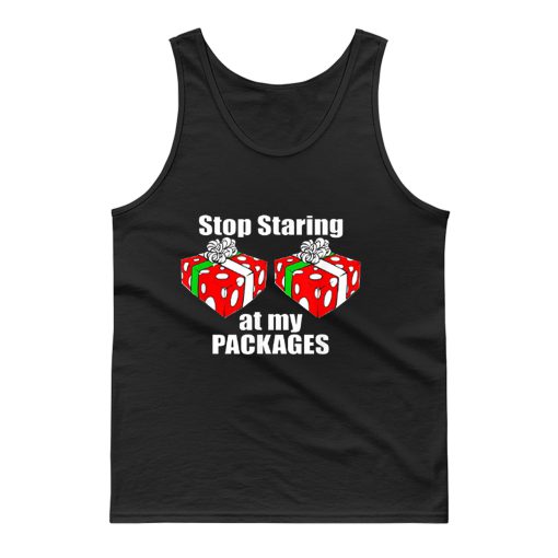Stop Starring At My pAckage Christmas Funny Tank Top