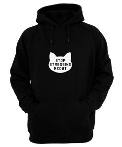 Stop Stressing Meowt Hoodie
