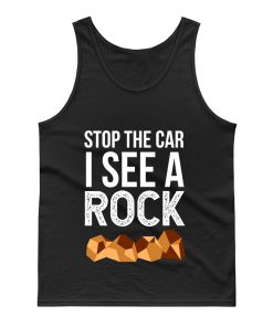 Stop The Car I See A Rock Tank Top