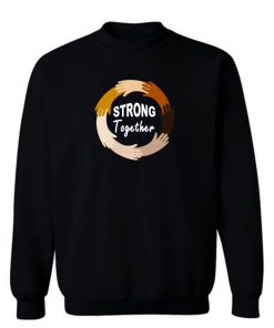 Strong Together All Lives Matter Funny Hands Graphic Sweatshirt