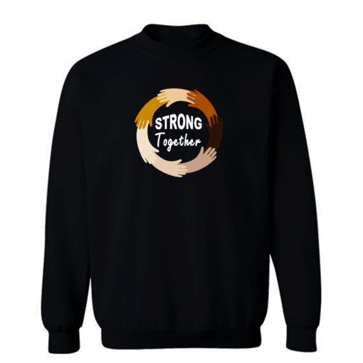 Strong Together All Lives Matter Funny Hands Graphic Sweatshirt