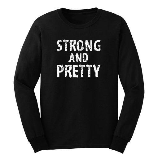 Strong and Pretty Funny Strongman Workout Gym Long Sleeve