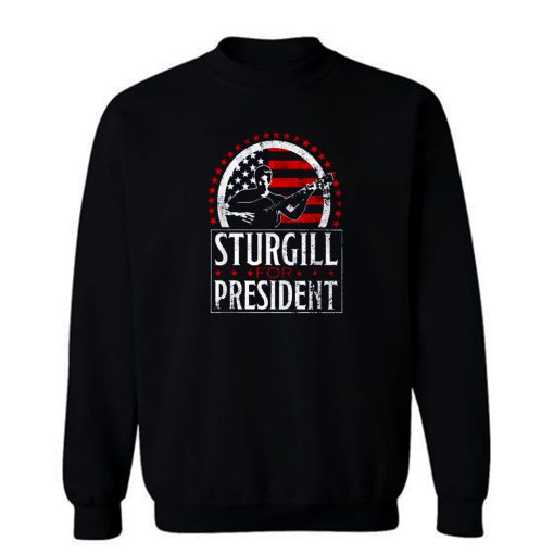 Sturgill for President Sweatshirt