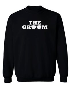 Sun Glasess The Groom Sweatshirt