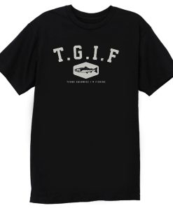 TGIF Fishing T Shirt