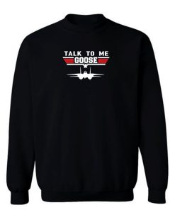 Talk Me Goose Air Force Sweatshirt