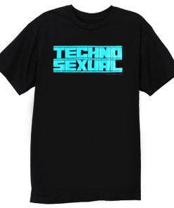 Techno Sexual T Shirt