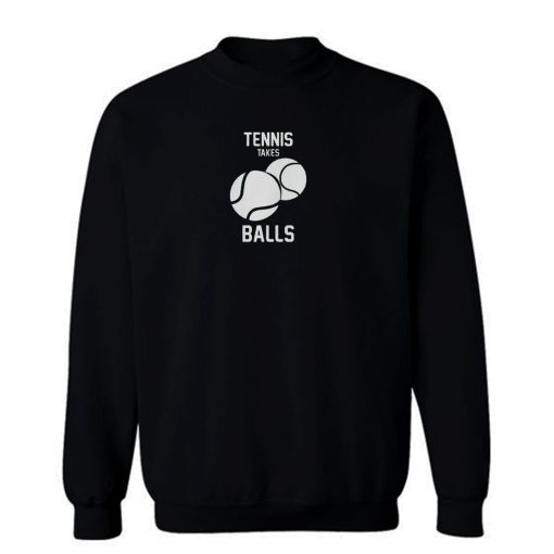 Tennis Take Balls Sweatshirt