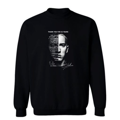 Thank You For 32 Years Eminem Rap Music Rapper Sweatshirt
